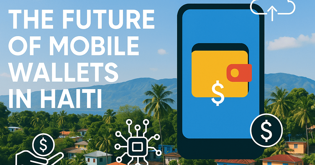 The Future of Mobile Wallets in Haiti